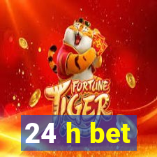 24 h bet